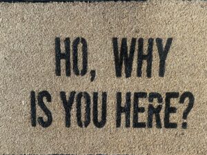 Ho, Why are you here