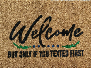 Welcome But Only If You Texted First